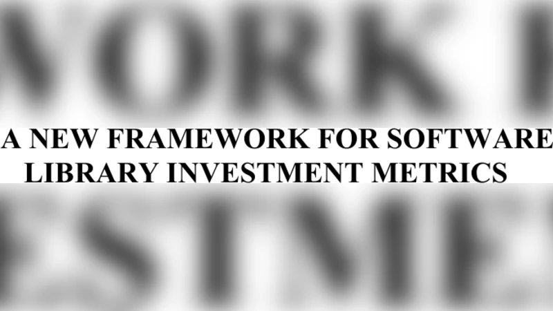 A New Framework for software Library Investment Metrics