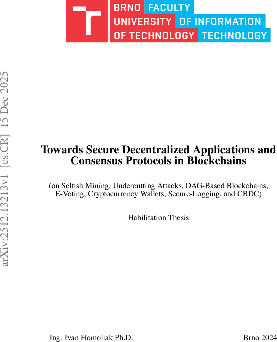 Towards Secure Decentralized Applications and Consensus Protocols in Blockchains (on Selfish Mining, Undercutting Attacks, DAG-Based Blockchains, E-Voting, Cryptocurrency Wallets, Secure-Logging, and CBDC)