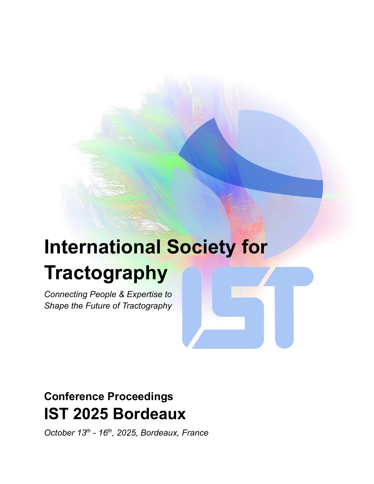 Conference Proceedings of the Inaugural Conference of the International Society for Tractography (IST 2025 Bordeaux)
